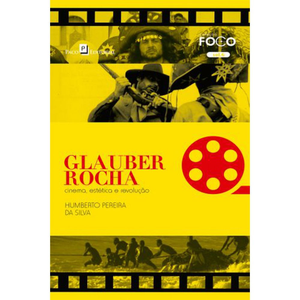 Glauber Rocha: Cinema, Estética e Revolução <br /><br /> <small>HUMBERTO PEREIRA DA SILVA-</small>