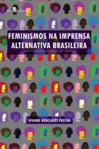 Feminismos na Imprensa Alternativa Brasileira: Quatro Décadas de Lutas por Direitos