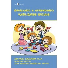Brincando e Aprendendo Habilidades Sociais <br /><br /> <small>SILVA, ANA PAULA CASAGRANDE; DEL PRETTE, ZILDA APARECIDA PER</small>