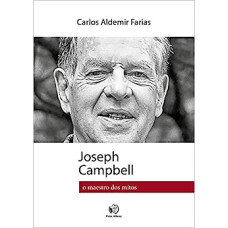 Joseph Campbell: O maestro dos mitos <br /><br /> <small> CARLOS ALDEMIR FARIAS</small>