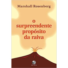 Surpreendente propósito da raiva <br /><br /> <small> MARSHALL ROSEMBERG</small>