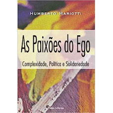 Paixões do ego, As <br /><br /> <small>HUMBERTO MARIOTTI</small>