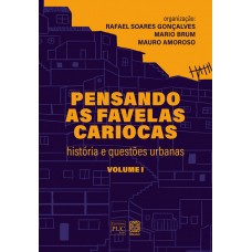 Pensando as favelas cariocas: História e questões urbanas (volume I) <br /><br /> <small>MARIO BRUM; MAURO AMOROSO; RAFAEL S. GONÇALVES</small>