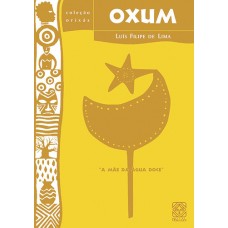 Oxum: A mãe da água doce <br /><br /> <small>LUÍS FILIPE DE LIMA</small>