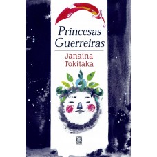 Princesas Guerreiras <br /><br /> <small>JANAINA TOKITAKA</small>
