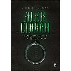 Alek Ciaran e os guardiões da escuridão <br /><br /> <small>SHIRLEY SOUZA</small>