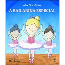 Bailarina especial, A <br /><br /> <small>ALINE FÁVARO TOMAZ</small>