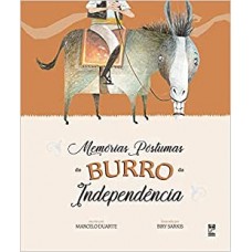 Memórias póstumas do burro da independência  <br /><br /> <small>MARCELO DUARTE</small>