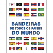 Bandeiras de todos os países do mundo <br /><br /> <small>TIAGO JOSÉ BERG</small>