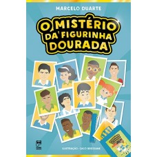 Mistério da figurinha dourada, O <br /><br /> <small>MARCELO DUARTE</small>