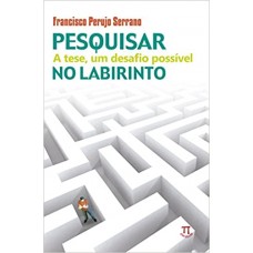 Pesquisar no labirinto <br /><br /> <small>FRANCISCO PERUJO SERRANO</small>