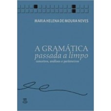 Gramática passada a limpo, A <br /><br /> <small>MARIA HELENA DE MOURA NEVES</small>