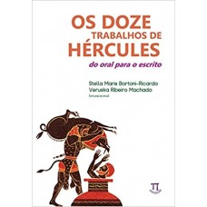 Doze Trabalhos de Hércules, O <br /><br /> <small>STELLA MARIS BORTONI-RICARDO</small>