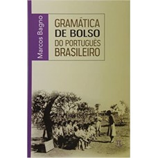 Gramática de bolso do português brasileiro  <br /><br /> <small>MARCOS BAGNO</small>