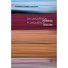 Da linguística formal a linguística social  <br /><br /> <small>ROBERTO GOMES CAMACHO</small>