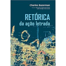 Retórica da ação letrada <br /><br /> <small>CHARLES BAZERMAN</small>