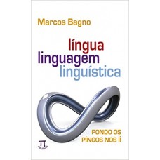 Língua, linguagem, linguística  <br /><br /> <small>MARCOS BAGNO</small>