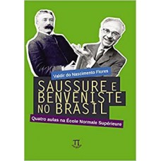 Saussure e Benveniste no Brasil <br /><br /> <small>VALDIR DO NASCIMENTO FLORES</small>