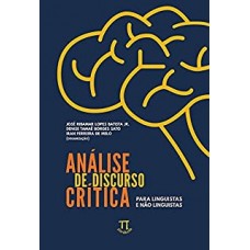 Análise de Discurso Crítica Para Linguistas e não Linguistas <br /><br /> <small>JR, JOSE RIBAMAR L. BATISTA; SATO, DENISE T. BORGES; MELO, I</small>