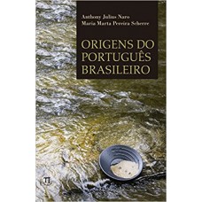 Origens do português brasileiro  <br /><br /> <small>MARIA MARTA PEREIRA-SCHERRE E ANTHONY JULIUS NARO</small>