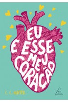 Eu e esse meu coração <br /><br /> <small>HUNTER, C. C.</small>