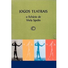 Jogos teatrais: o fichário de Viola Spolin <br /><br /> <small>VIOLA SPOLIN</small>