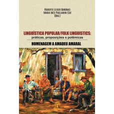 Linguística Popular/Folk Linguistics: Práticas, Proposições e Polêmicas <br /><br /> <small>ROBERTO LEISER BARONAS; MARIA INÊS PAGLIARINI</small>