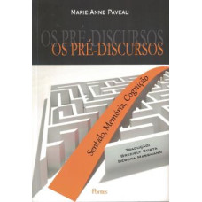 Pré-Discurso, Os: Sentido, memória, cognição <br /><br /> <small>PAVEAU, MARIE ANNE</small>