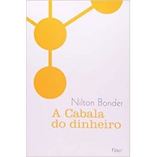 A Cabala do Dinheiro <br /><br /> <small>NILTON BONDER</small>