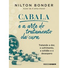 Cabala e a arte do tratamento da cura <br /><br /> <small>NILTON BONDER</small>
