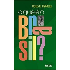 O que é o Brasil? <br /><br /> <small>ROBERTO DAMATTA</small>