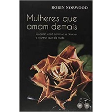 Mulheres que amam demais <br /><br /> <small>ROBIN NORWOOD</small>