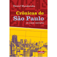 Crônicas de São Paulo  <br /><br /> <small>MUNDURUKU, DANIEL; MESQUITA, CAMILA</small>