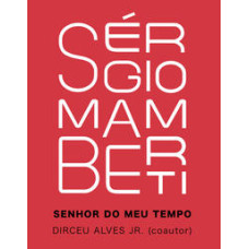 Sérgio Mamberti: Senhor do meu tempo <br /><br /> <small>DIRCEU ALVES JR.; SÉRGIO MAMBERTI</small>
