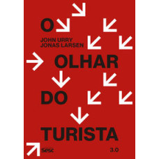 O olhar do turista 3.0 <br /><br /> <small>JOHN URRY; JONAS LARSEN</small>