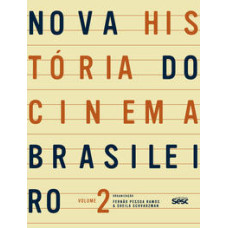 Nova história do cinema brasileiro: Volume II <br /><br /> <small>FERNÃO PESSOA RAMOS; SHEILA SCHVARZMAN</small>