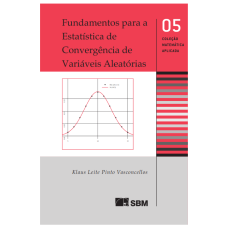 Fundamentos Para a Estatística de Convergência de Variáveis Aleatórias <br /><br /> <small>KLAUS LEITE PINTO VASCONCELLOS</small>