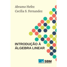 Introdução à Álgebra Linear <br /><br /> <small>ABRAMO HEFEZ; CECILIA DE SOUZA FERNANDES</small>