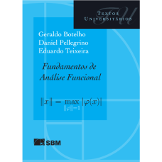 Fundamentos de Análise Funcional <br /><br /> <small>DANIEL MARINHO PELLEGRINO; EDUARDO VASCONCELOS TEIXEIRA; GERALDO MARCIO DE AZEVEDO BOTELHO</small>