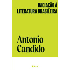 Iniciação à literatura brasileira <br /><br /> <small>ANTONIO CANDIDO</small>