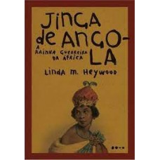Jinga de Angola: A rainha guerreira da África <br /><br /> <small>LINDA M. HEYWOOD</small>