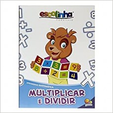 Aprendendo Matemática: Multiplicar e Dividir <br /><br /> <small>MARIA ANGELA FINZETTO</small>