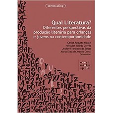 Qual literatura?: Diferentes perspectivas da produção literária para crianças e jovens na contemporaneidade