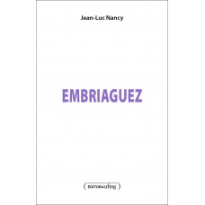 Embriaguez  <br /><br /> <small>JEAN-LUC NANCY</small>