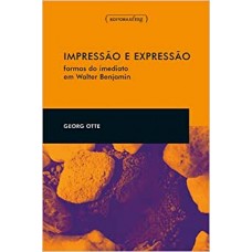 Impressão e expressão: Formas do imediato em Walter Benjamin