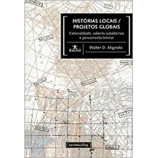 Histórias Locais / Projetos Globais: Colonialidade, Saberes Subalternos