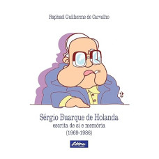 Sérgio Buarque De Holanda: Escrita de si e Memória (1969 - 1986)