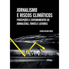 Jornalismo e Riscos Climáticos <br /><br /> <small>ELOISA BELING LOOSE</small>
