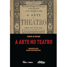 Arte no teatro, A <br /><br /> <small>WALTER LIMA TORRES; MANUEL DE MACEDO</small>