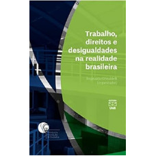 Trabalho, Direitos e de sigualdades Na Realidade Brasileira <br /><br /> <small>REGINALDO GHIRALDELLI</small>